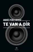 te van a oír (ebook)-andres perez ortega-9788415678120 te van a oír (ebook)-andres perez ortega-9788415678120