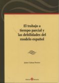 el trabajo a tiempo parcial y las debilidades del modelo español-jaime cabeza pereiro-9788415923220 el trabajo a tiempo parcial y las debilidades del modelo español-jaime cabeza pereiro-9788415923220
