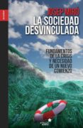 la sociedad desvinculada-josep miro i ardevol-9788416128020 la sociedad desvinculada-josep miro i ardevol-9788416128020