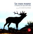 la caza mayor en españa. del siglo xix al xxi (ebook)-9788416225620 la caza mayor en españa. del siglo xix al xxi (ebook)-9788416225620