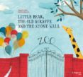 little bear, the old giraffe and the stone wall-susana isern-9788416566020 little bear, the old giraffe and the stone wall-susana isern-9788416566020