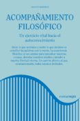acompañamiento filosofico: un ejercicio vital hacia el autoconocimiento-nacho bañeras-9788416605620 acompañamiento filosofico: un ejercicio vital hacia el autoconocimiento-nacho bañeras-9788416605620
