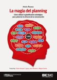 la magia del planing: como utilizar la planificacion estrategica para potenciar la eficacia de la comunicacion-anton alvarez-9788416701520 la magia del planing: como utilizar la planificacion estrategica para potenciar la eficacia de la comunicacion-anton alvarez-9788416701520