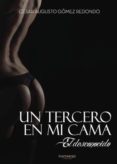 un tercero en mi cama (ebook)-cesar augusto gomez redondo-9788417148720 un tercero en mi cama (ebook)-cesar augusto gomez redondo-9788417148720