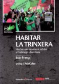 habitar la trinxera: histories del moviment pel dret a l habitatge a barcelona-joão frança-9788417219420 habitar la trinxera: histories del moviment pel dret a l habitatge a barcelona-joão frança-9788417219420
