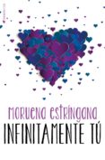 infinitamente tu (serie tu 5)-moruena estringana-9788417361020 infinitamente tu (serie tu 5)-moruena estringana-9788417361020