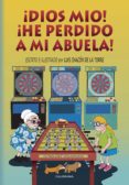 (i.b.d.) ¡dios mio! ¡he perdido a mi abuela!-luis chacon de la torre-9788417447120 (i.b.d.) ¡dios mio! ¡he perdido a mi abuela!-luis chacon de la torre-9788417447120