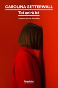 Ebook gratis para descargar en la tarjeta de memoria TOT ANIRÀ BÉ  (edición en catalán) de CAROLINA SETTERWALL