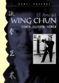 el arte del wing chun: ciencia, filosofia, tecnica-santiago pascual martin-9788420304120 el arte del wing chun: ciencia, filosofia, tecnica-santiago pascual martin-9788420304120