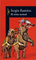 el reino animal-sergio ramirez-9788420470320 el reino animal-sergio ramirez-9788420470320