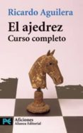 el ajedrez: curso completo-ricardo aguilera-9788420638720 el ajedrez: curso completo-ricardo aguilera-9788420638720