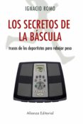 los secretos de la bascula: trucos de los deportistas para rebaja r peso-ignacio romo-9788420653020 los secretos de la bascula: trucos de los deportistas para rebaja r peso-ignacio romo-9788420653020