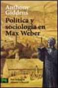 politica y sociologia en max weber-anthony giddens-9788420677620 politica y sociologia en max weber-anthony giddens-9788420677620
