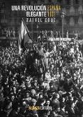 una revolucion elegante: españa, 1931-rafael cruz martinez-9788420683720 una revolucion elegante: españa, 1931-rafael cruz martinez-9788420683720