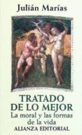 tratado de lo mejor: la moral y las formas de la vida-julian marias-9788420694320 tratado de lo mejor: la moral y las formas de la vida-julian marias-9788420694320