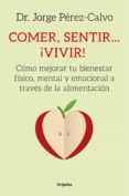 comer, sentir... ¡vivir! (ebook)-jorge perez-calvo-9788425354120 comer, sentir... ¡vivir! (ebook)-jorge perez-calvo-9788425354120