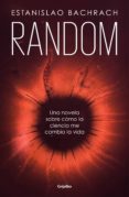 random: una novela sobre cómo la ciencia me cambió la vida-estanislao bachrach-9788425356520 random: una novela sobre cómo la ciencia me cambió la vida-estanislao bachrach-9788425356520