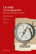 la vida y otras geografias (anotologia de cuentos y poemas)-mario benedetti-9788426391520 la vida y otras geografias (anotologia de cuentos y poemas)-mario benedetti-9788426391520