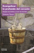 evangelizar lo progundo del corazon: aceptar los limites y curar las heridas-simone pacot-9788427713420 evangelizar lo progundo del corazon: aceptar los limites y curar las heridas-simone pacot-9788427713420