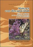 mujeres con discapacidad: mitos y realidad en las relaciones de p areja y en la maternidad-maria lopez gonzalez-9788427715820 mujeres con discapacidad: mitos y realidad en las relaciones de p areja y en la maternidad-maria lopez gonzalez-9788427715820