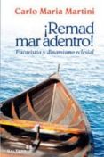 ¡remad mar adentro!: eucaristia y dinamismo eclesial-carlo maria martini-9788429318920 ¡remad mar adentro!: eucaristia y dinamismo eclesial-carlo maria martini-9788429318920