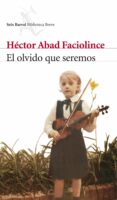 el olvido que seremos-hector abad faciolince-9788432212420 el olvido que seremos-hector abad faciolince-9788432212420