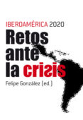 iberoamerica 2020: retos ante la crisis-felipe gonzalez-9788432313820 iberoamerica 2020: retos ante la crisis-felipe gonzalez-9788432313820