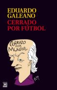 cerrado por futbol-eduardo galeano-9788432319020 cerrado por futbol-eduardo galeano-9788432319020