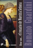 orar con el rosario de nuestra señora-romano guardino-9788433022820 orar con el rosario de nuestra señora-romano guardino-9788433022820
