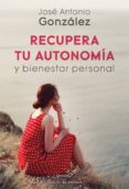 recupera tu autonomia y bienestar personal-jose antonio gonzalez-9788433029720 recupera tu autonomia y bienestar personal-jose antonio gonzalez-9788433029720