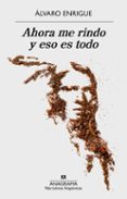 ahora me rindo y eso es todo-alvaro enrigue-9788433998620 ahora me rindo y eso es todo-alvaro enrigue-9788433998620