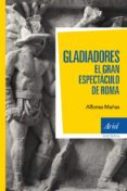 gladiadores-alfonso mañas bastidas-9788434405820 gladiadores-alfonso mañas bastidas-9788434405820