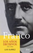 franco: los años decisivos (1931-1945)-luis suarez-9788434413320 franco: los años decisivos (1931-1945)-luis suarez-9788434413320