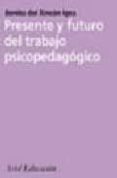 presente y futuro del trabajo psicopedagogico-benito del rincon-9788434426320 presente y futuro del trabajo psicopedagogico-benito del rincon-9788434426320