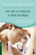 no se lo digas a mis padres-carlos goñi-pilar guembe-9788434444720 no se lo digas a mis padres-carlos goñi-pilar guembe-9788434444720