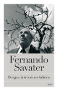 borges: la ironia metafisica-fernando savater-9788434453920 borges: la ironia metafisica-fernando savater-9788434453920