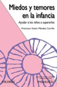 miedos y temores en la infancia: ayudar a los niños a superarlos-francisco xavier mendez carrillo-9788436827620 miedos y temores en la infancia: ayudar a los niños a superarlos-francisco xavier mendez carrillo-9788436827620
