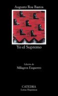 yo, el supremo (2ª ed.)-augusto roa bastos-9788437604220 yo, el supremo (2ª ed.)-augusto roa bastos-9788437604220