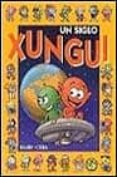 un siglo xungui-joaquin cera-9788440697820 un siglo xungui-joaquin cera-9788440697820