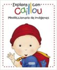 explora con caillou. minidiccionario de imagenes-9788444134420 explora con caillou. minidiccionario de imagenes-9788444134420