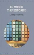 el museo y su entorno-garry thomson-9788446006220 el museo y su entorno-garry thomson-9788446006220