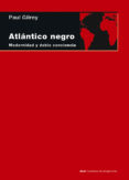 atlantico negro: modernidad y doble conciencia-paul gilroy-9788446029120 atlantico negro: modernidad y doble conciencia-paul gilroy-9788446029120