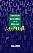 diccionari barcanova de la llengua (manual)-9788448915520 diccionari barcanova de la llengua (manual)-9788448915520