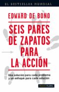 seis pares de zapatos para la accion: una solucion para cada prob lema y enfoque para cada solucion-edward de bono-9788449309120 seis pares de zapatos para la accion: una solucion para cada prob lema y enfoque para cada solucion-edward de bono-9788449309120