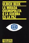 la mirada cosmopolita o la guerra es la paz-ulrich beck-9788449317620 la mirada cosmopolita o la guerra es la paz-ulrich beck-9788449317620