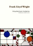 arquitectura moderna-frank lloyd wright-9788449324420 arquitectura moderna-frank lloyd wright-9788449324420