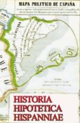h.h.h. historia hipotetica hispanniae (ebook)-9788461444120 h.h.h. historia hipotetica hispanniae (ebook)-9788461444120