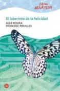 el laberinto de la felicidad (libros acuaticos)-francesc miralles-alex rovira-9788466322720 el laberinto de la felicidad (libros acuaticos)-francesc miralles-alex rovira-9788466322720