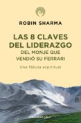 las 8 claves del liderazgo del monje que vendió su ferrari (ebook)-robin s. sharma-9788466334020 las 8 claves del liderazgo del monje que vendió su ferrari (ebook)-robin s. sharma-9788466334020