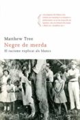 negre de merda-matthew tree-9788466411820 negre de merda-matthew tree-9788466411820